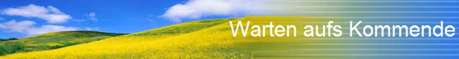 Warten aufs Kommende